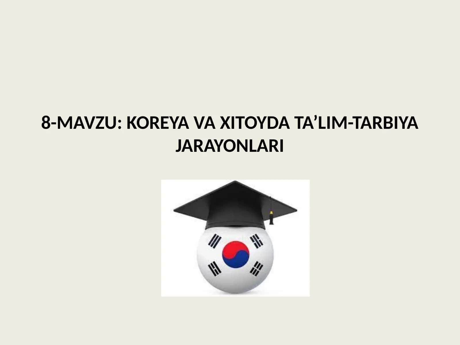 KOREYA VA XITOYDA TA’LIM-TARBIYA JARAYONLARI