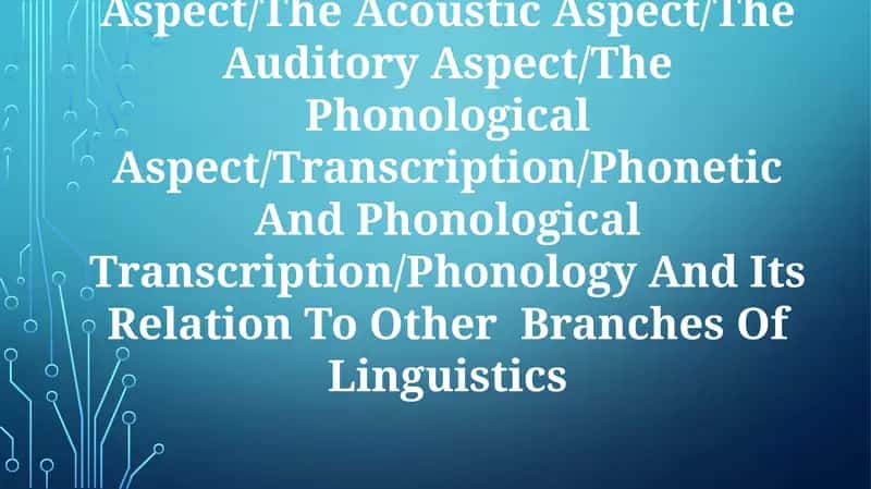 Aspects, Types And Method Of Phonetics