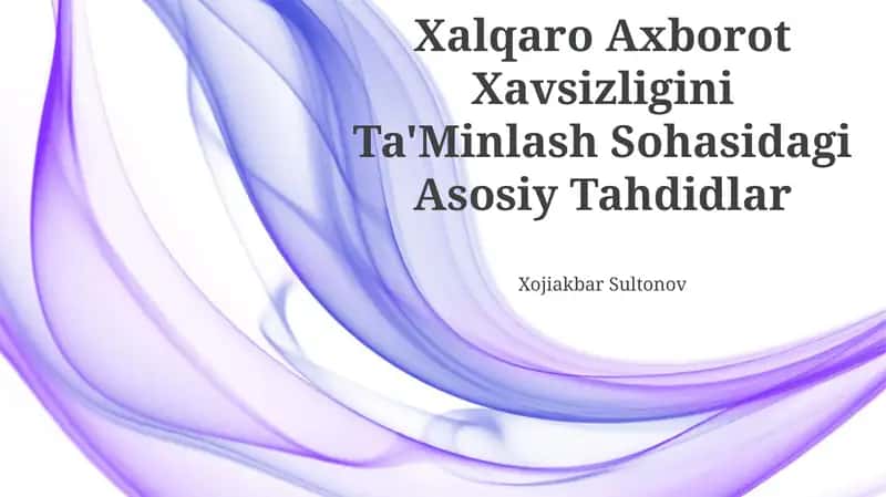 Xalqaro Axborot Xavsizligini Ta'Minlash Sohasidagi Asosiy Tahdidlar