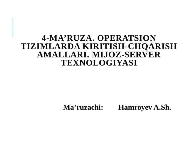 4-Ma’ruza.OPERATSION TIZIMLARDA KIRITISH-CHQARISH AMALLARI. MIJOZ-SERVER TEXNOLOGIYASI