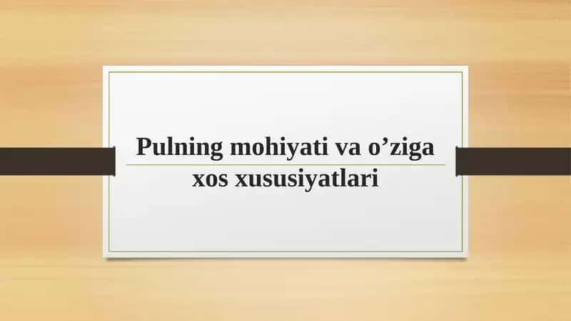 Pulning mohiyati va o'ziga xos hususiyatlari