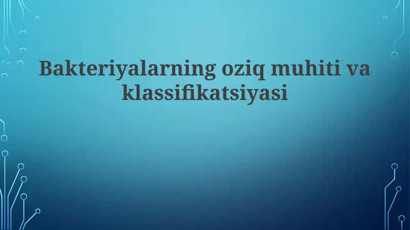 Bakteriyalarning o'sish xususiyatlari