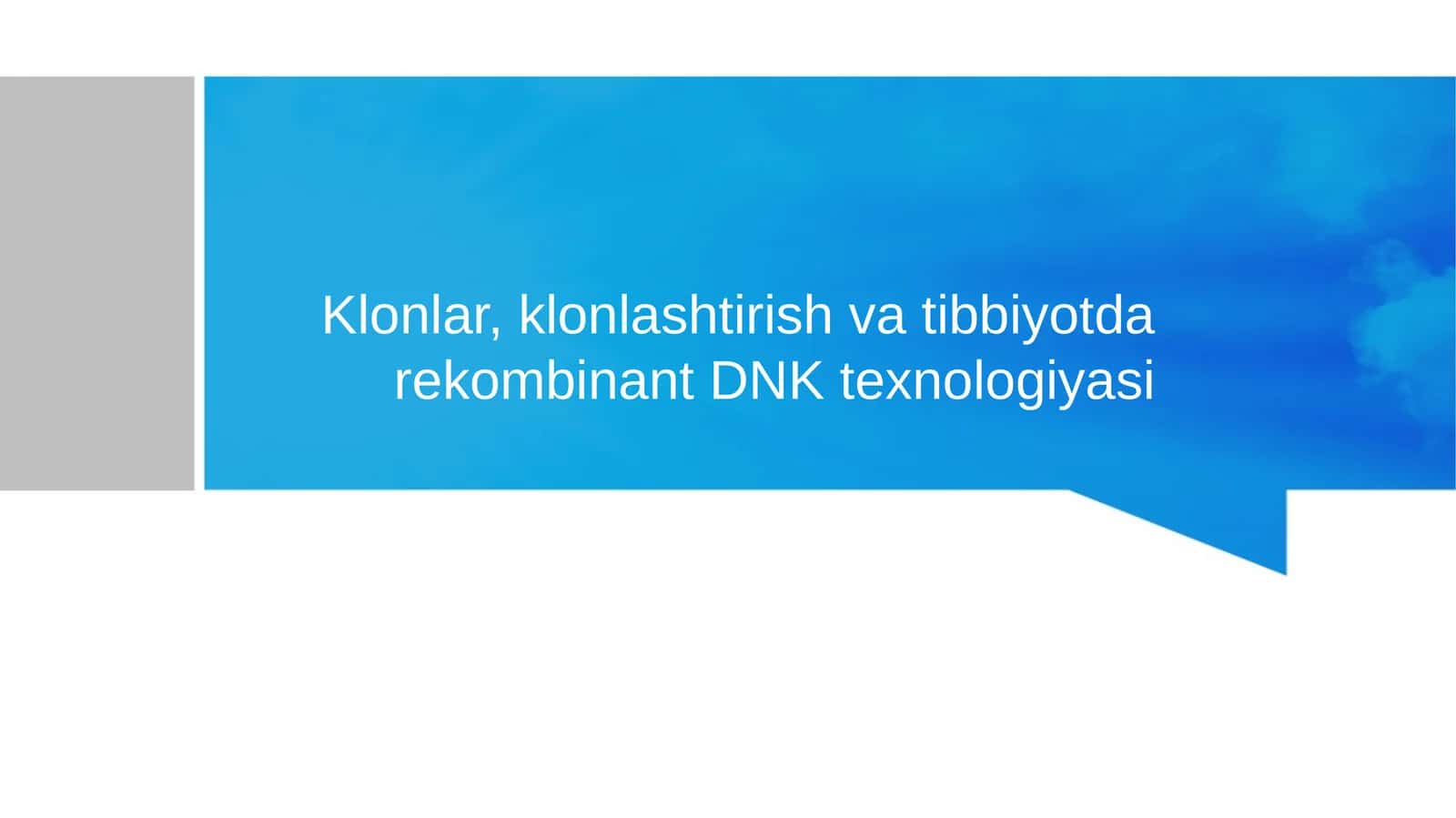 Klonlar, klonlashtirish va tibbiyotda rekombinant DNK texnologiyasi