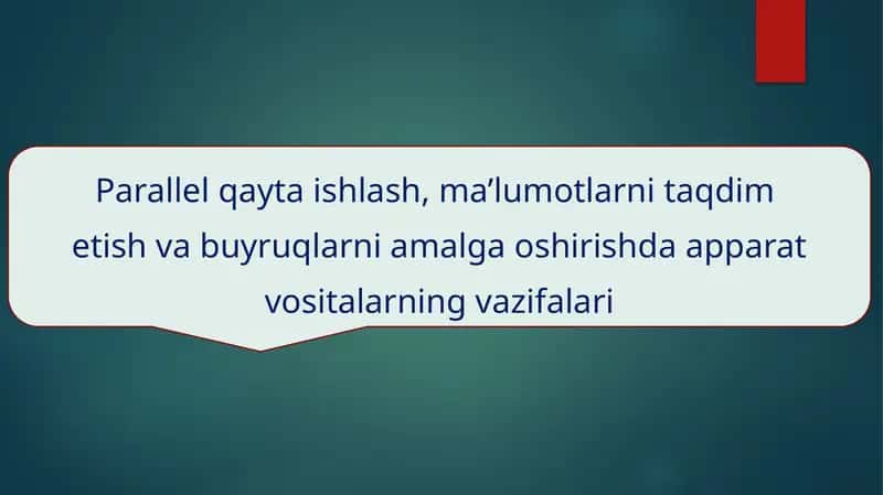 Parallel qayta ishlash, ma’lumotlarni taqdim etish va buyruqlarni amalga oshirishda apparat vositalarning vazifalari