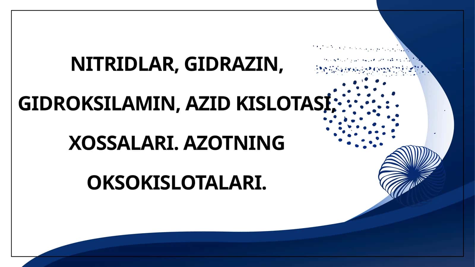 NITRIDLAR, GIDRAZIN, GIDROKSILAMIN, AZID KISLOTASI, XOSSALARI.AZOTNING OKSOKISLOTALARI