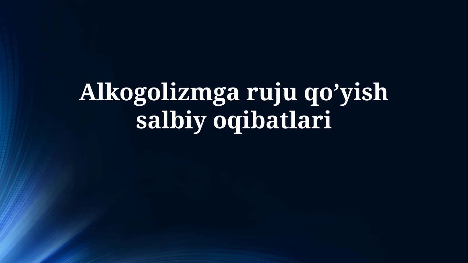 Alkogolizmga ruju qo’yishsalbiyoqibatlari