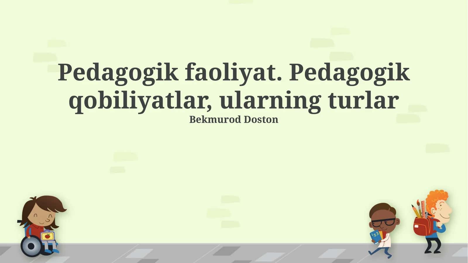 Pedagogik faoliyat. Pedagogik qobiliyatlar, ularning turlar