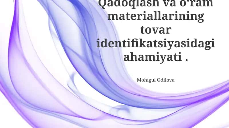 Tovar identifikatsiyasida qadoqlash va o‘rash materiallarining ahamiyati