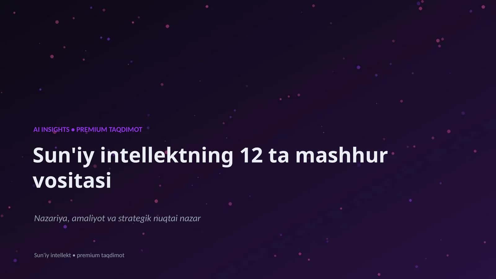 Sun'iy intellektning 12 ta mashhur vositasi