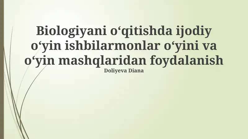Biologiyani oʻqitishda ijodiy oʻyin ishbilarmonlar oʻyini va oʻyin mashqlaridan foydalanish