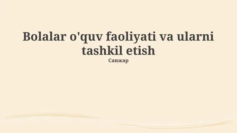 Bolalar o'quv faoliyati va ularni tashkil etish