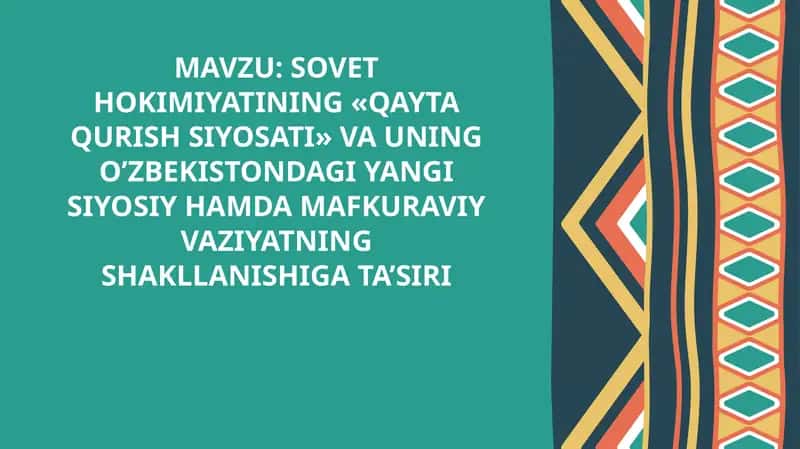 SOVET HOKIMIYATINING «QAYTA QURISH SIYOSATI» VA UNING O’ZBEKISTONDAGI YANGI SIYOSIY HAMDA MAFKURAVIY VAZIYATNING SHAKLLANISHIGA TA’SIRI