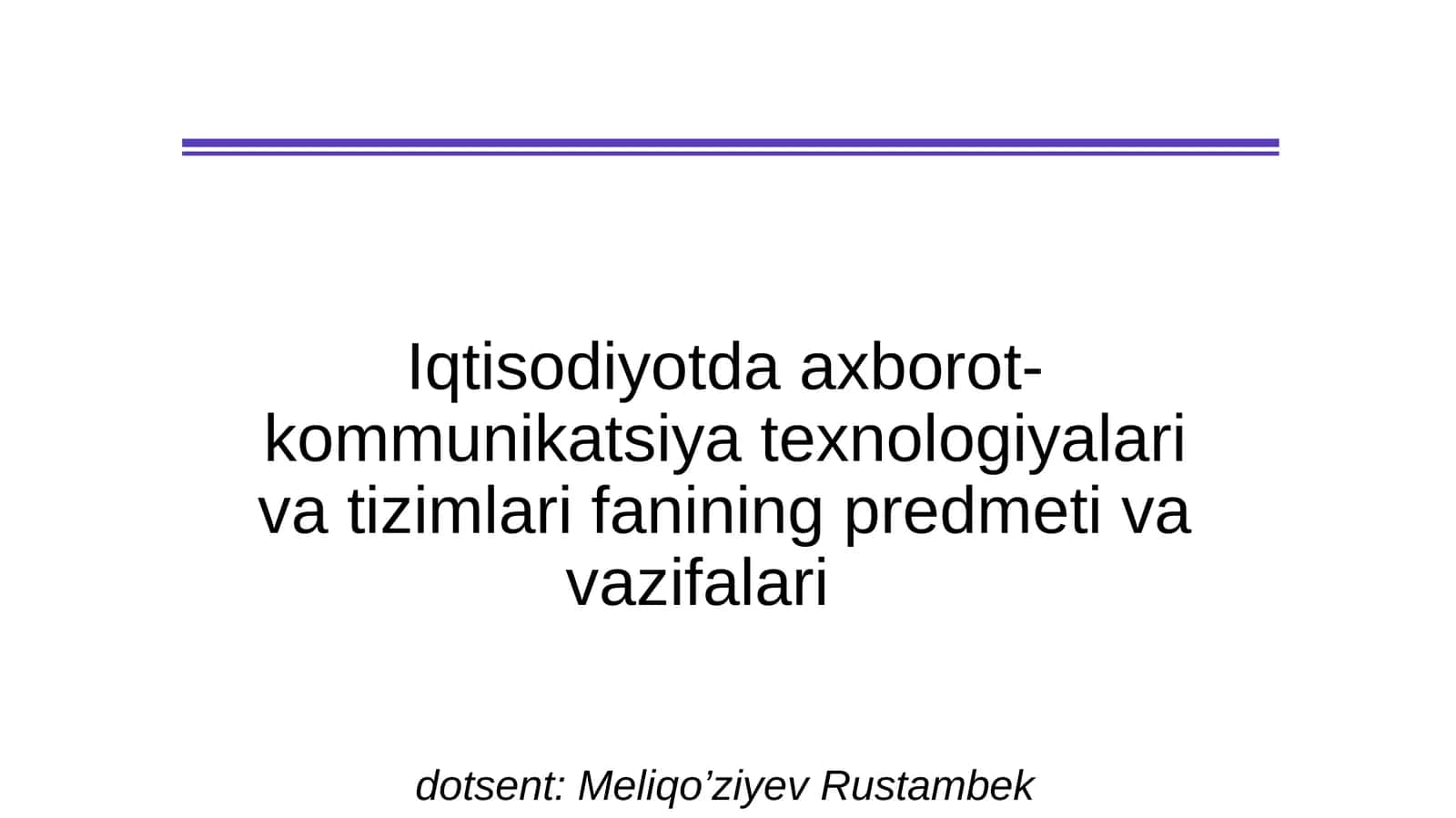 Iqtisodiyotda axborot-kommunikatsiya texnologiyalari va tizimlar fanining predmeti va vazifalari