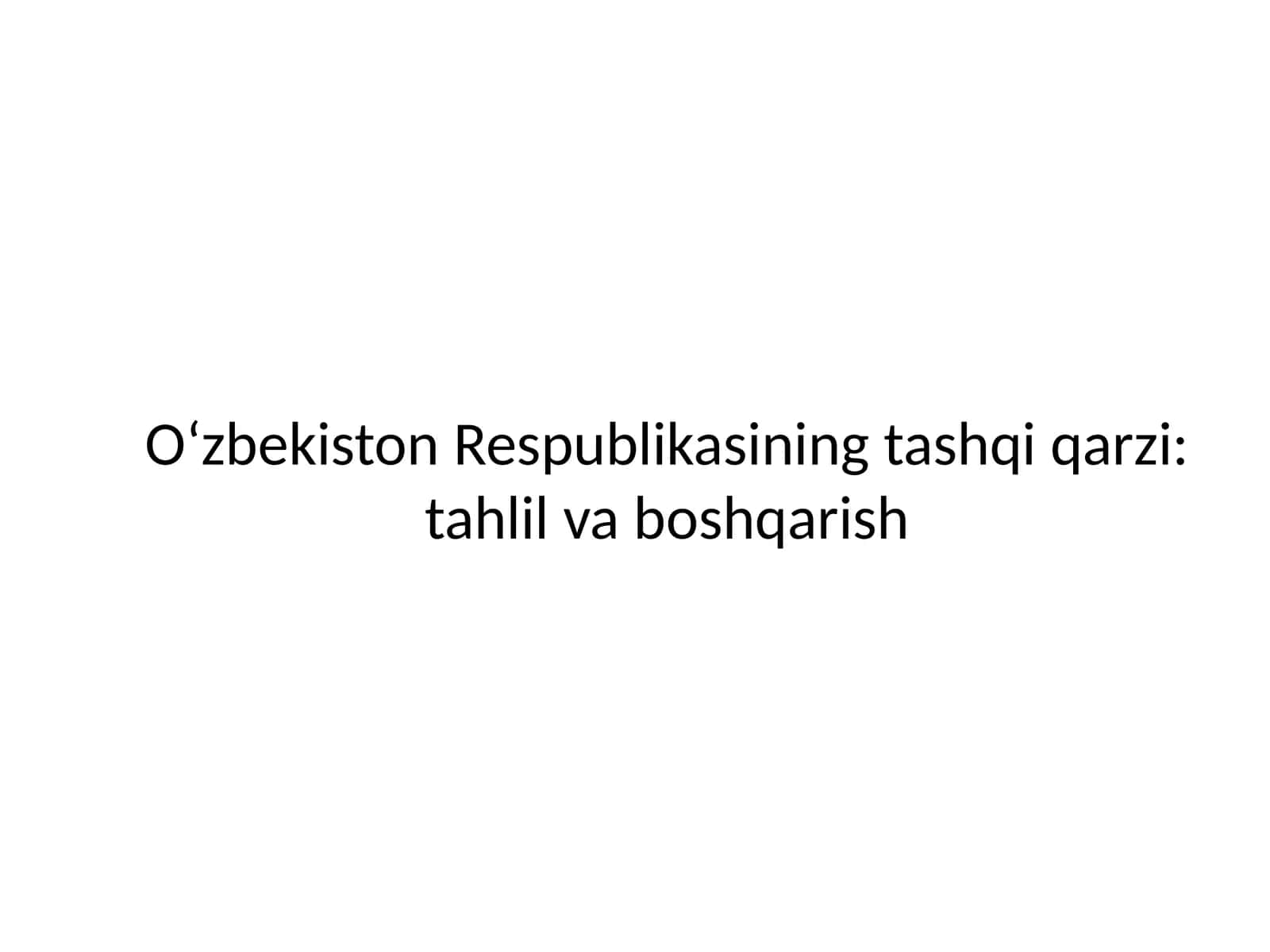 Oʻzbekiston Respublikasining tashqi qarzi: tahlil va boshqarish