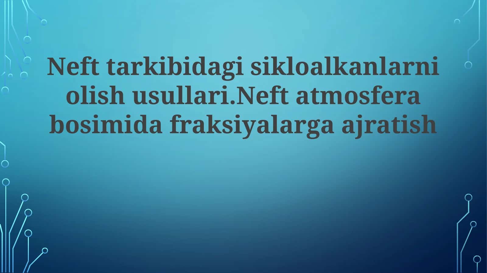 Neft tarkibidagi sikloalkanlarni olish usullari. Neft atmosferada bosimda fraksiyalarga ajratish