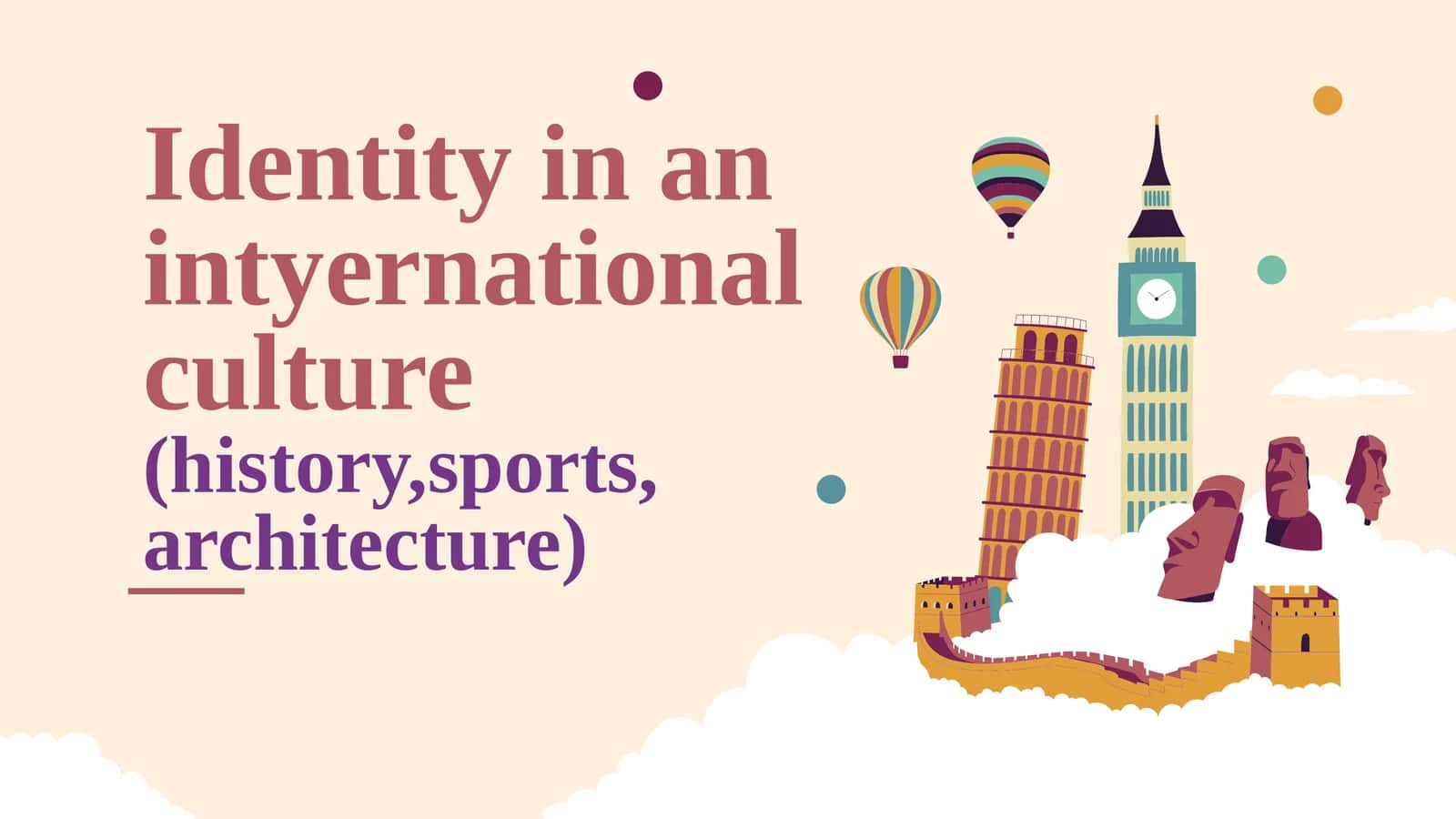 Identity in anintyernationalculture(history,sports,architecture)