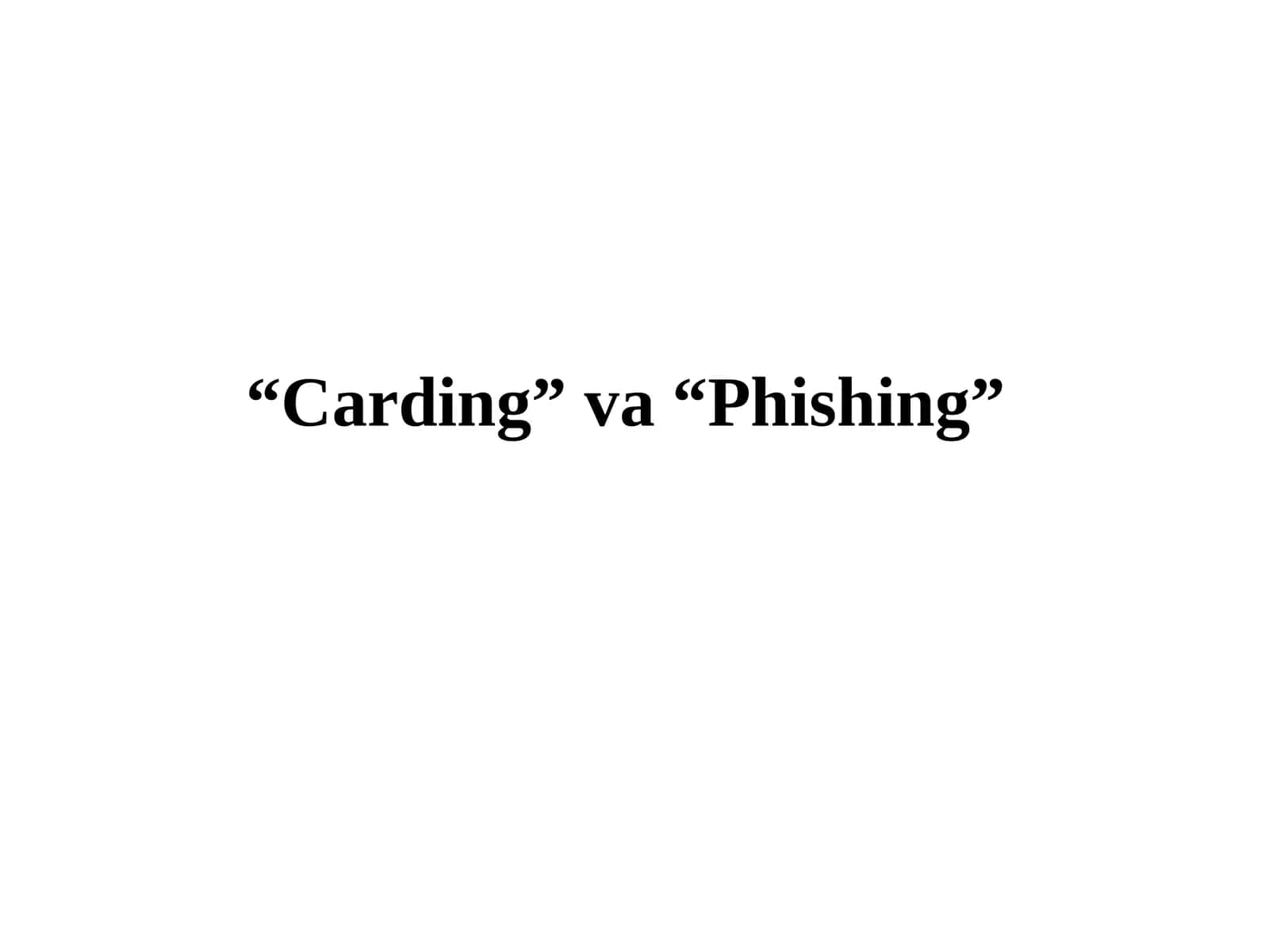 “Carding”va“Phishing”