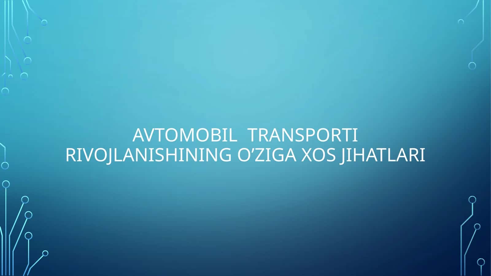 AVTOMOBIL TRANSPORTI RIVOJLANISHINING O’ZIGA XOS JIHATLARI