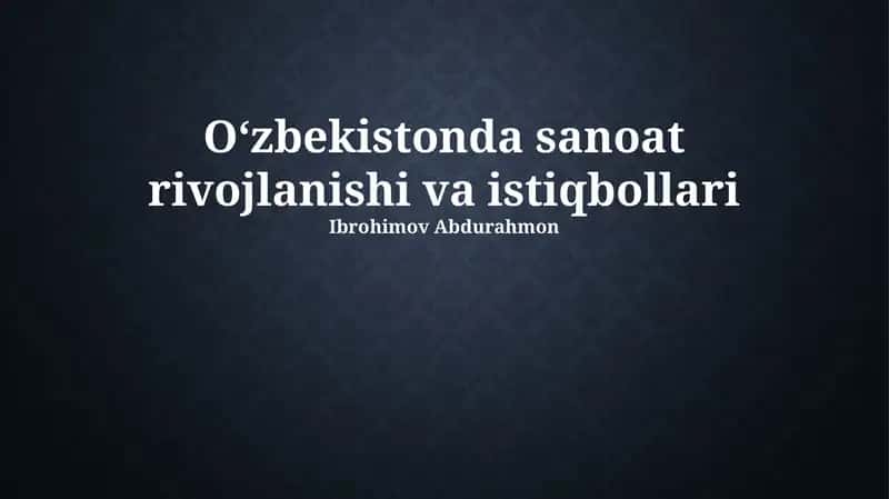 O‘zbekistonda sanoat rivojlanishi va istiqbollari