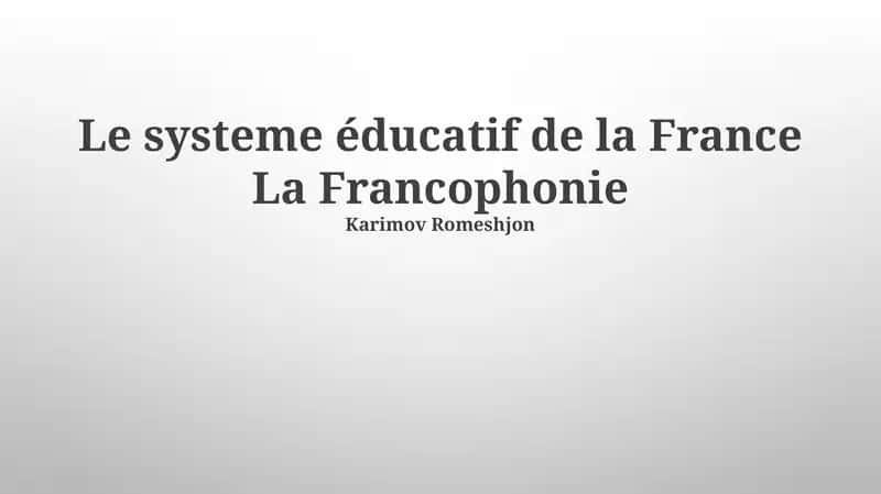 Le système éducatif de la France La Francophonie