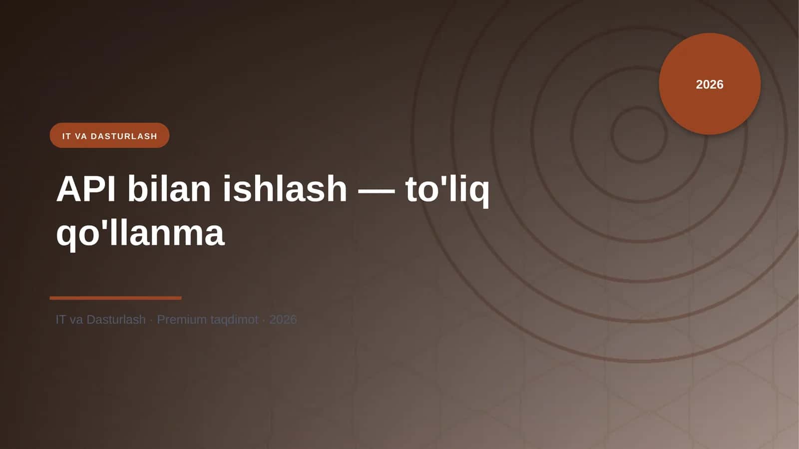 API bilan ishlash — to'liq qo'llanma