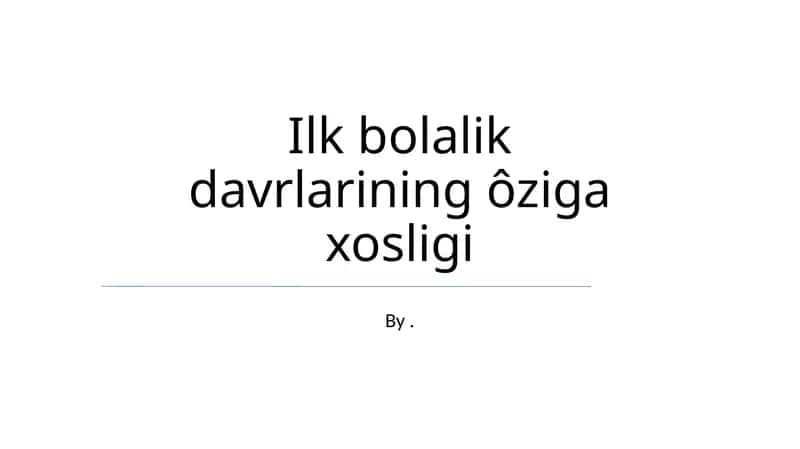 Ilk bolalik davrlarining ôziga xosligi