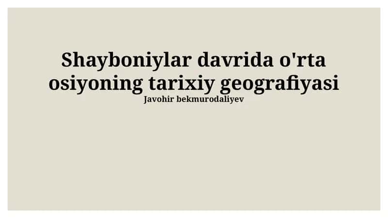 Shayboniylar davrida o'rta osiyoning tarixiy geografiyasi