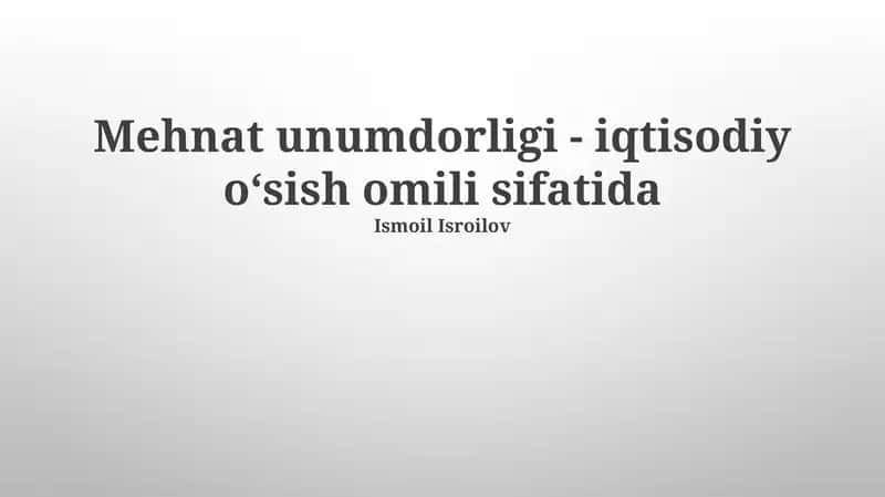 Mehnat unumdorligi - iqtisodiy oʻsish omili sifatida