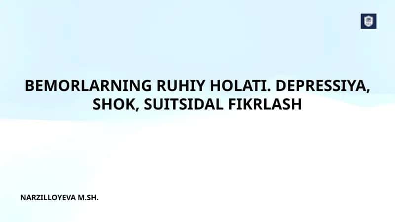 BEMORLARNING RUHIY HOLATI. DEPRESSIYA, SHOK, SUITSIDAL FIKRLASH