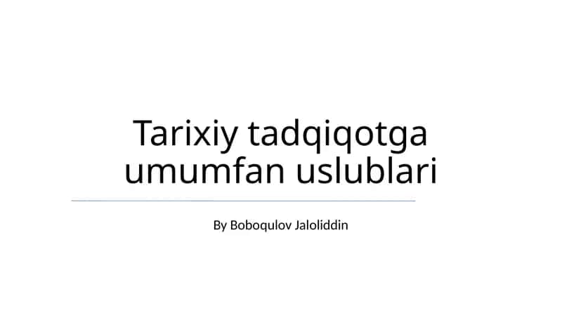 Tarixiy tadqiqotga umumfan uslublari