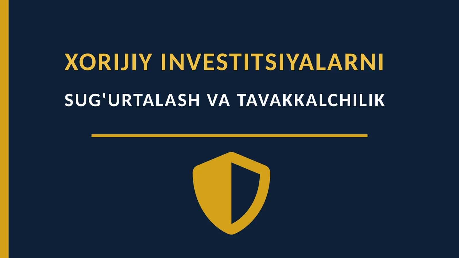 XORIJIY INVESTITSIYALARNI SUG'URTALASH VA TAVAKKALCHILIK