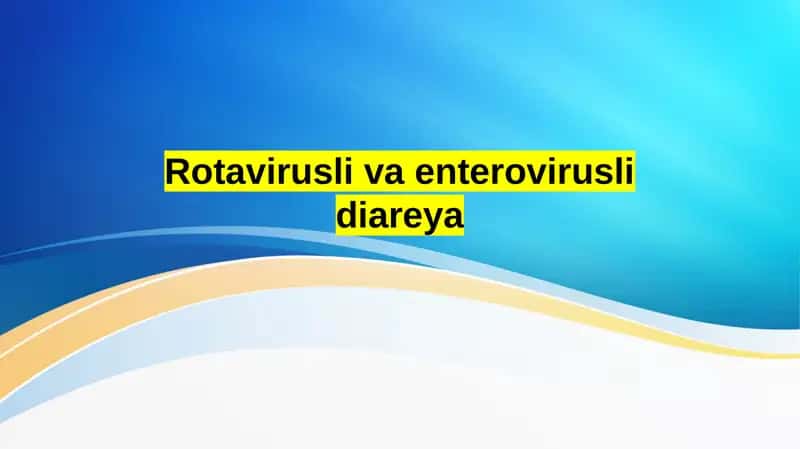 Rotavirusli va enterovirusli diareya