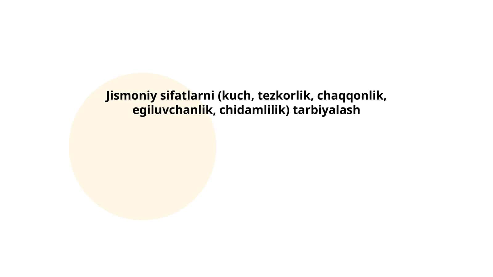Jismoniy sifatlarni (kuch, tezkorlik, chaqqonlik, egiluvchanlik, chidamlilik) tarbiyalash