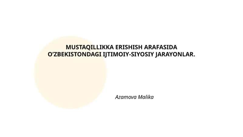 MUSTAQILLIKKA ERISHISH ARAFASIDA O’ZBEKISTONDAGI IJTIMOIY-SIYOSIY JARAYONLAR.