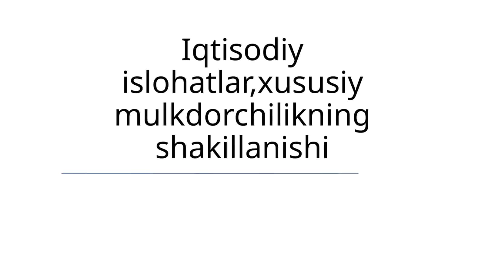 Iqtisodiy islohatlar,xususiy mulkdorchilikning shakillanishi