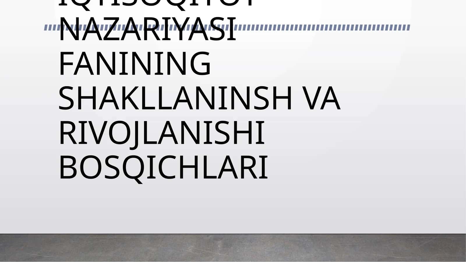 IQTISOQIYOT NAZARIYASI FANINING SHAKLLANINSH VA RIVOJLANISHI BOSQICHLARI
