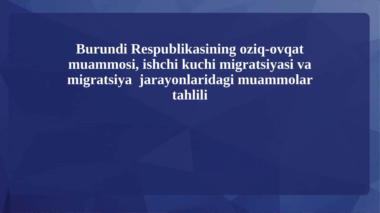 Burundi Respublikasining oziq-ovqat muammosi, ishchi kuchi migratsiyasi va migratsiya jarayonlaridagi muammolar tahlili