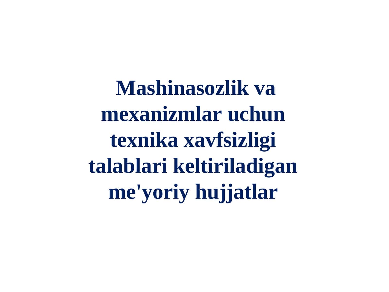 Mashinasozlik va mexanizmlar uchun texnika xavfsizligi talablari keltiriladigan me'yoriy hujjatlar