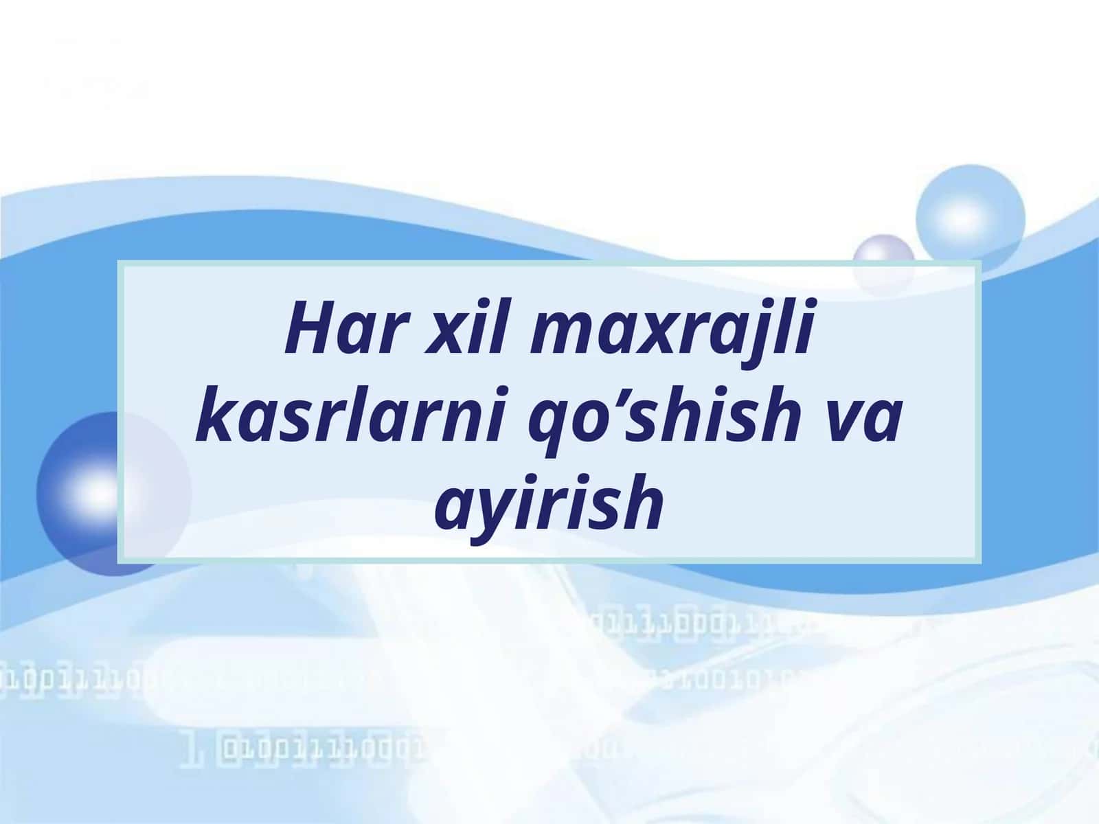 Har xil maxrajli kasrlarni qo’shish va ayirish