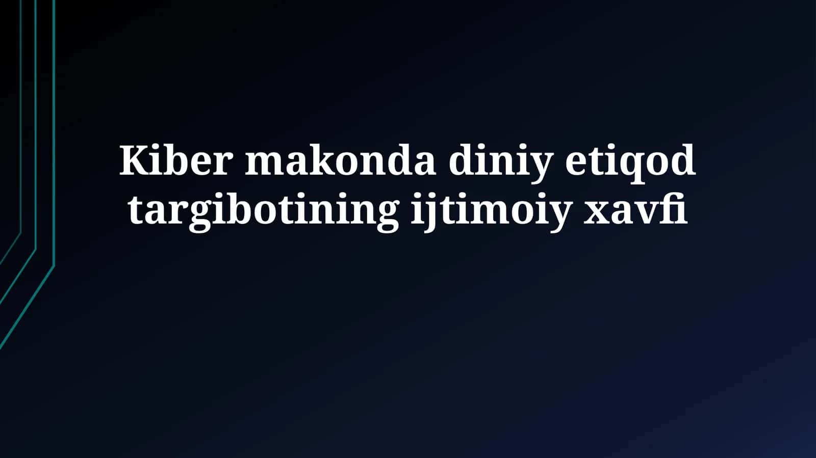 Kiber makonda diniy etiqod targibotiningijtimoiyxavfi