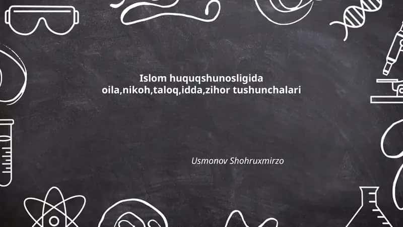 Islom huquqshunosligida oila,nikoh,taloq,idda,zihor tushunchalari