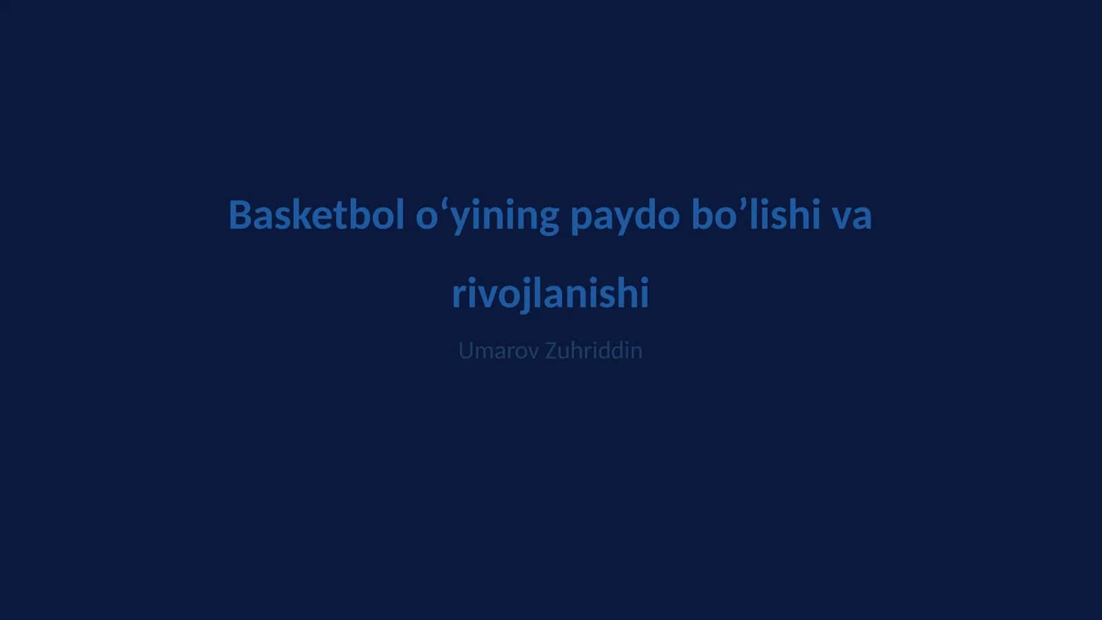 Basketbol o‘yining paydo bo’lishi va rivojlanishi