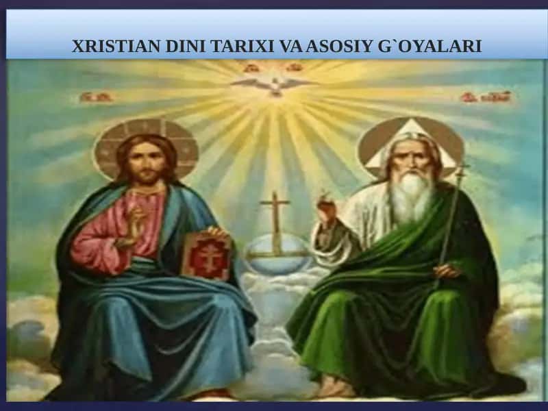 XRISTIAN DINI TARIXI VA ASOSIY G`OYALARI