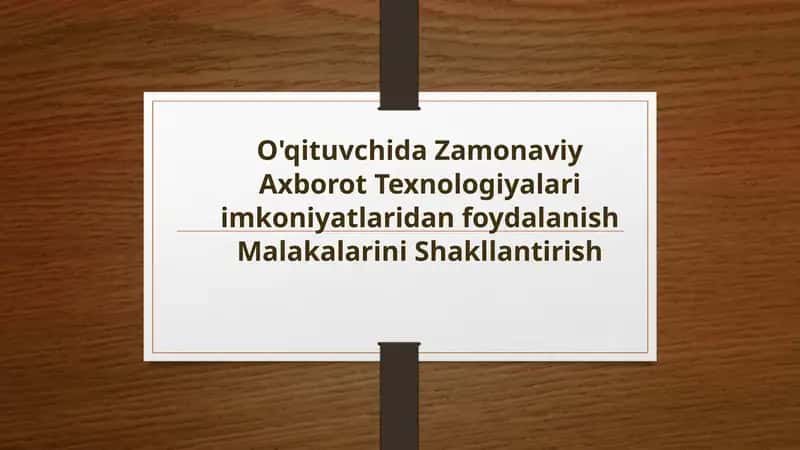 O'qituvchida Zamonaviy Axborot Texnologiyalari malakalarini shakllantirish