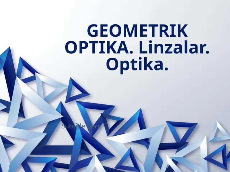 GEOMETRIK OPTIKA.Linzalar.Optika.