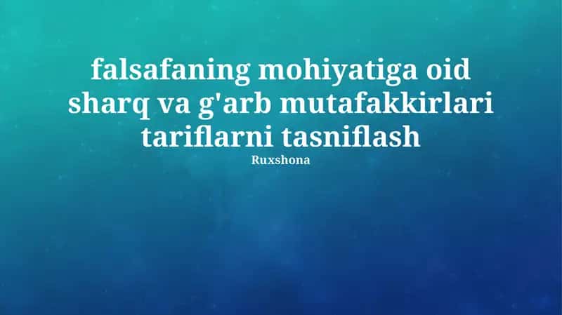 Sharq va G'arb faylasuflarining falsafa mohiyatini ta'riflash usullarining tasnifi