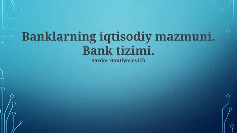 Banklarning iqtisodiy mazmuni. Bank tizimi