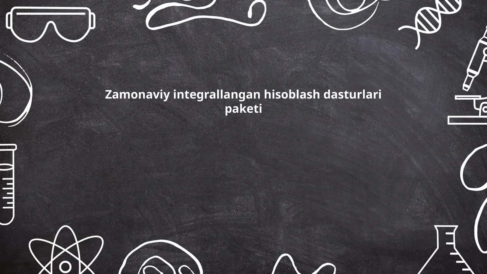 Zamonaviy integrallangan hisoblash dasturlari paketi