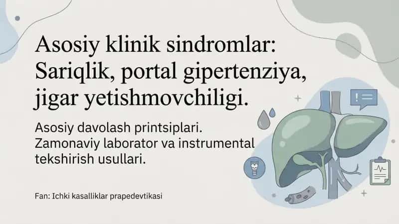 Asosiy klinik sindromlar: Sariqlik, portal gipertenziya, jigar yetishmovchiligi.
Asosiy davolash