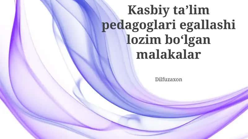 Kasbiy taʼlim pedagoglari egallashi lozim boʻlgan malakalar